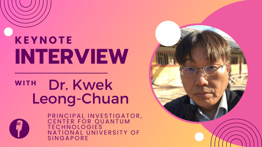 In Conversation With… Dr. Kwek Leong-Chuan, Center for Quantum Technologies