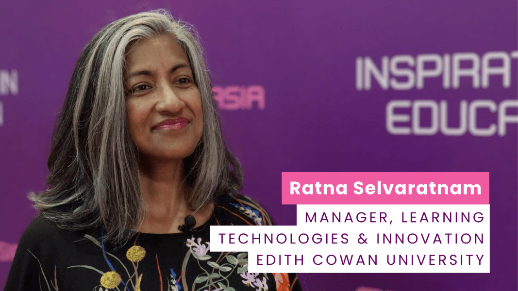 ECU’s flexibility and adaptability, pushing the institution forward in EdTech adoption: Ratna Selvaratnam, Edith Cowan University